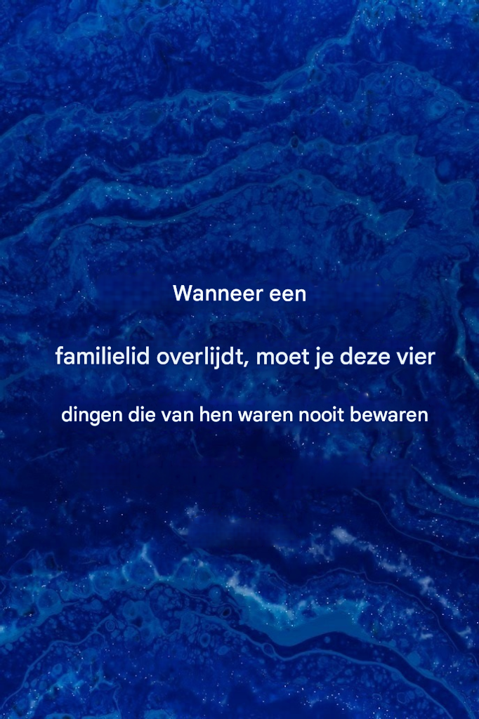 Bewaar deze spullen die van een overleden persoon zijn geweest niet.