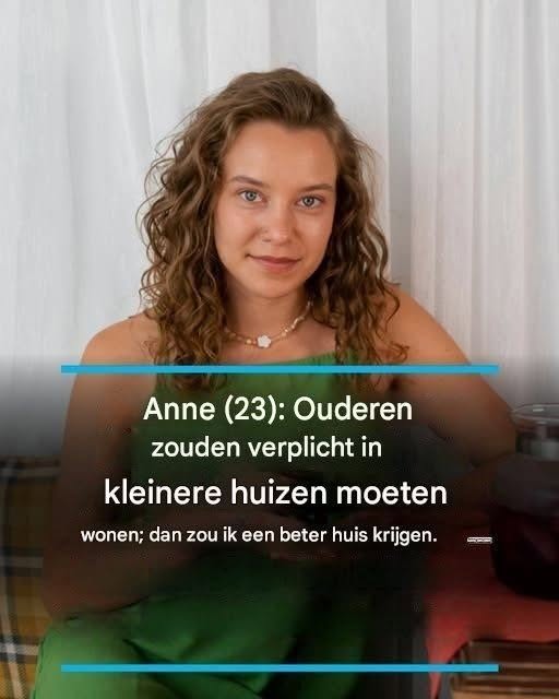 Anne (23): Ouderen zouden verplicht in kleinere huizen moeten wonen – dan zou ik een betere kans maken om een ​​huis te krijgen.