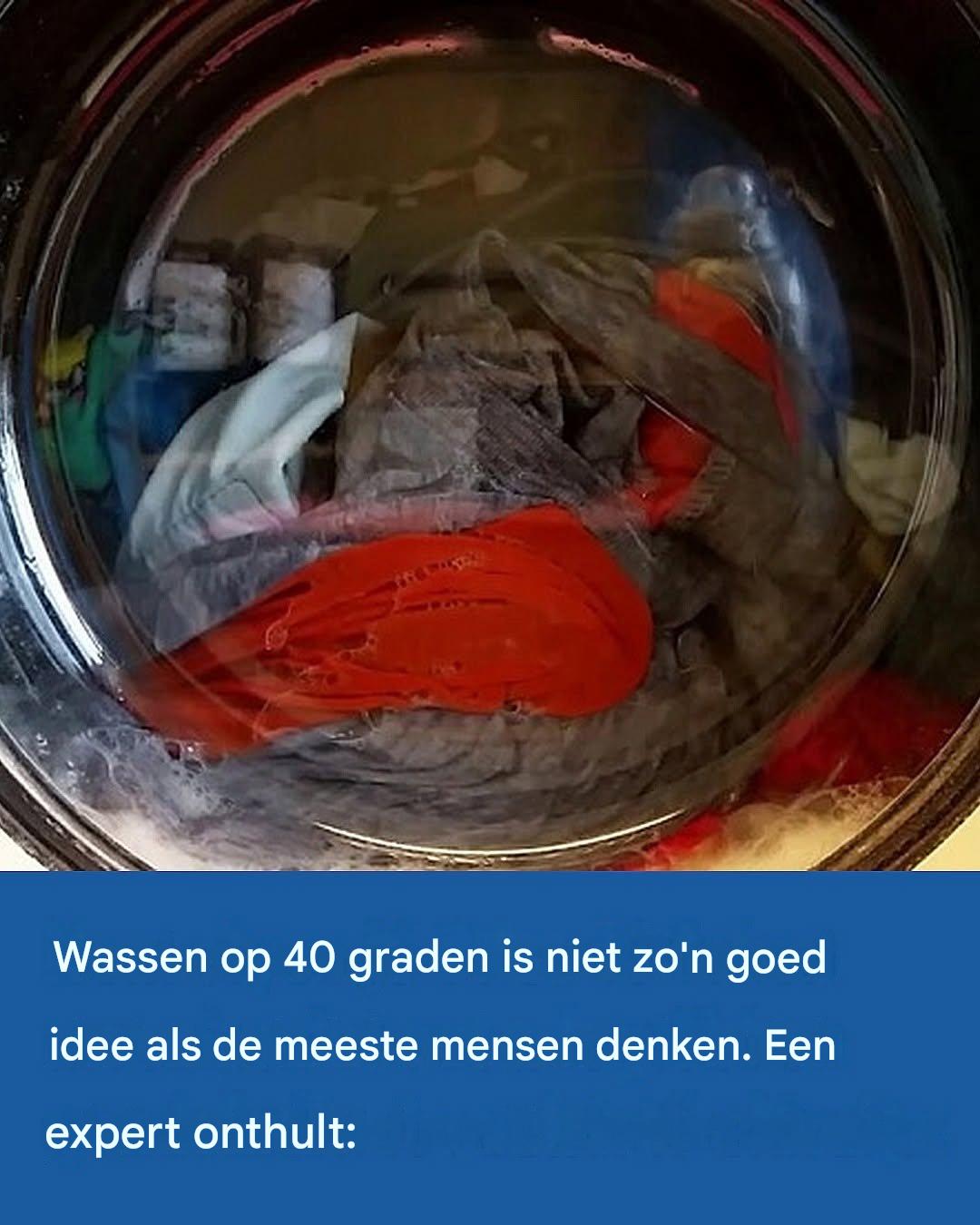 Wassen op 40 graden is niet zo’n goed idee als de meeste mensen denken. Een expert onthult: