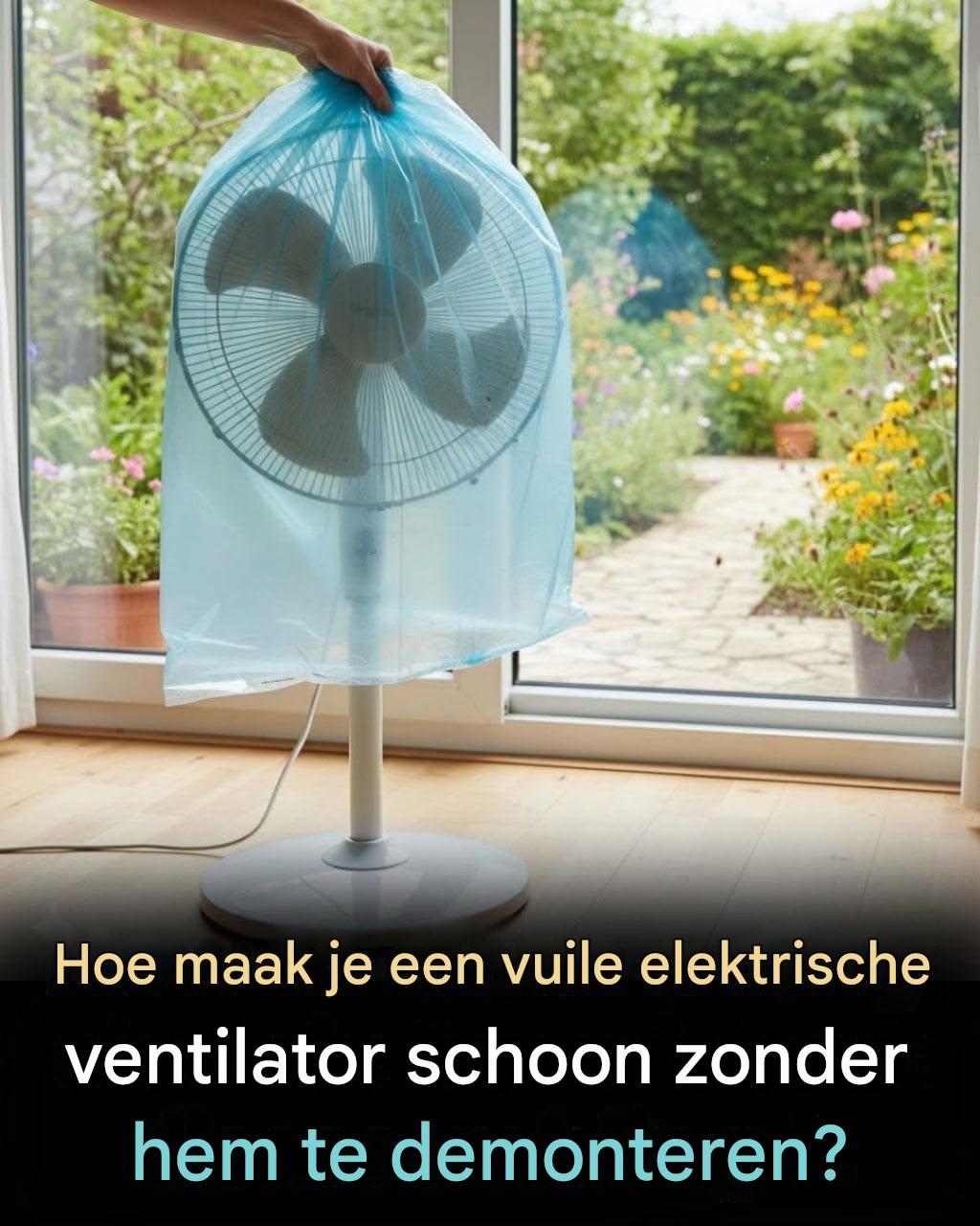 Hoe maak je een ventilator schoon zonder hem uit elkaar te halen?