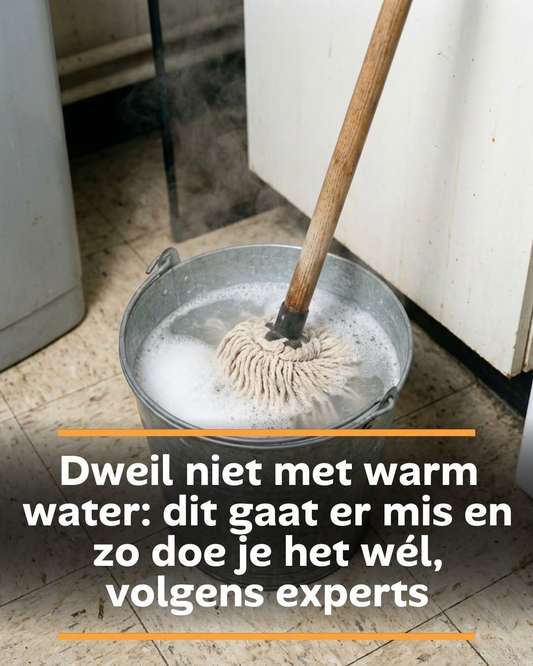 Dweil niet met warm water: dit gaat er mis en zo doe je het wél, volgens experts