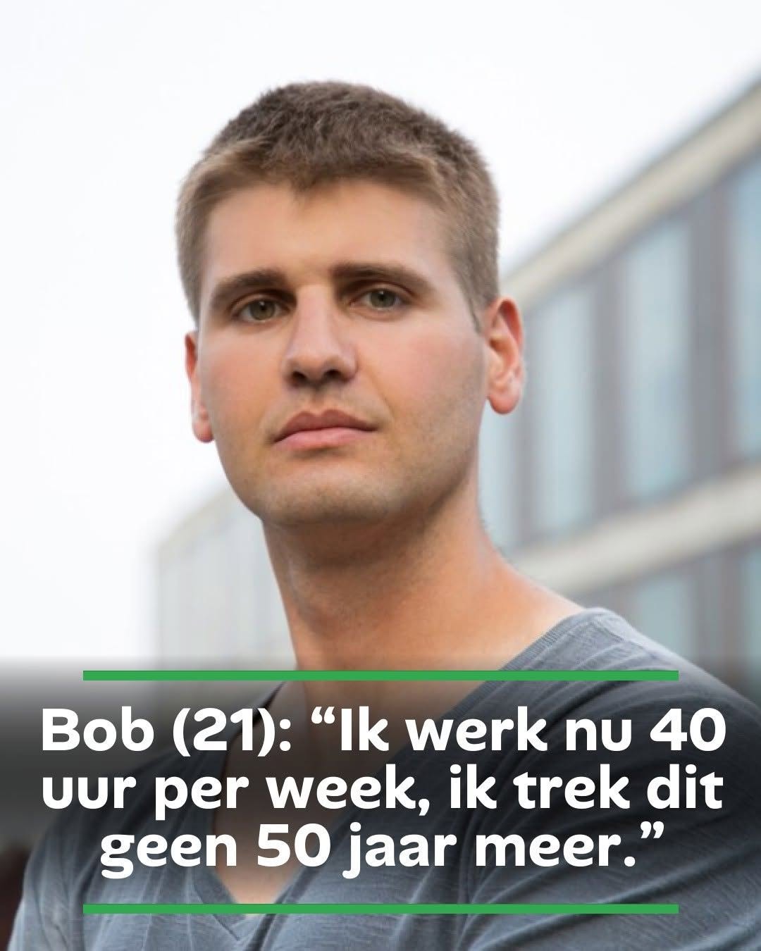 Bob (21): “Ik werk nu 40 uur per week, ik trek dit geen 50 jaar meer.”