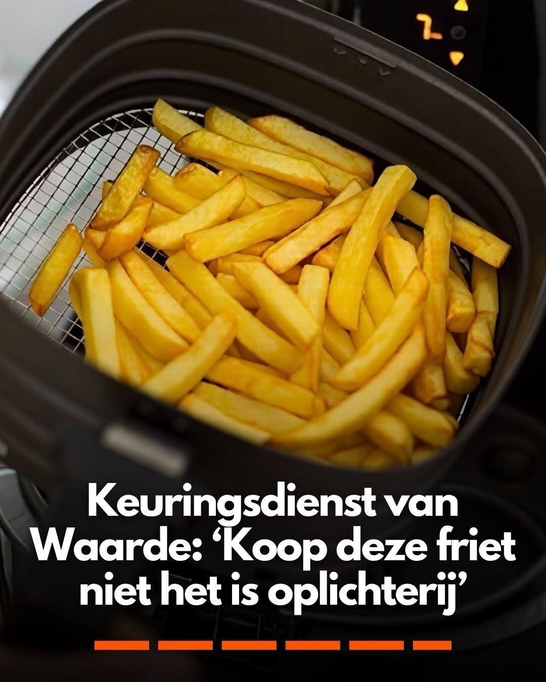 Keuringsdienst van Waarde: ‘Koop deze friet niet het is oplichterij’