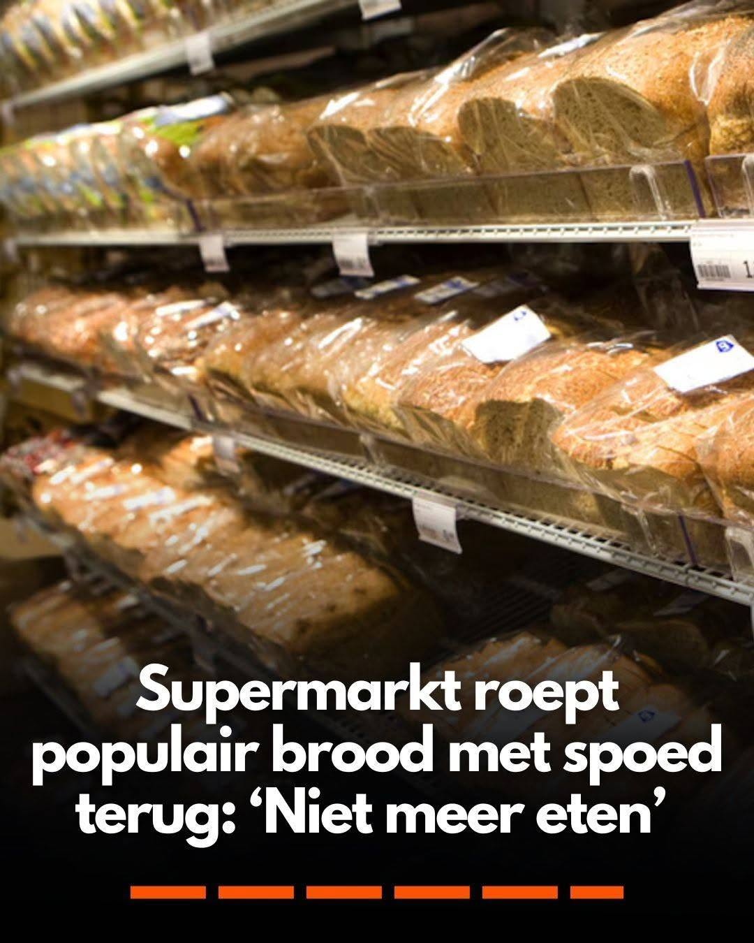 Supermarkt roept populair brood met spoed terug: ‘Niet meer eten’