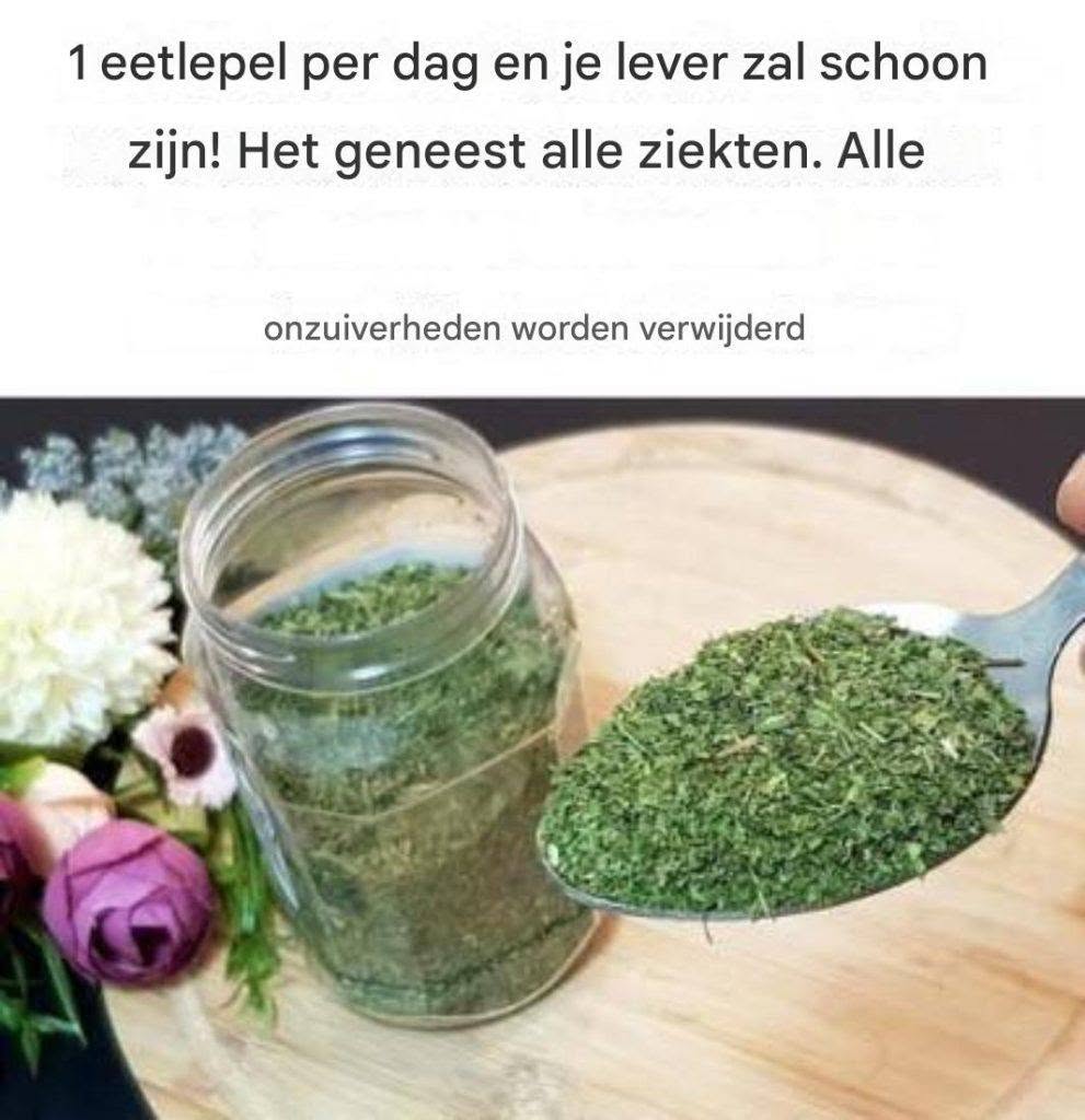Eén eetlepel per dag en je lever zal schoon zijn! Het geneest alle ziekten. Alle onzuiverheden worden verwijderd.
