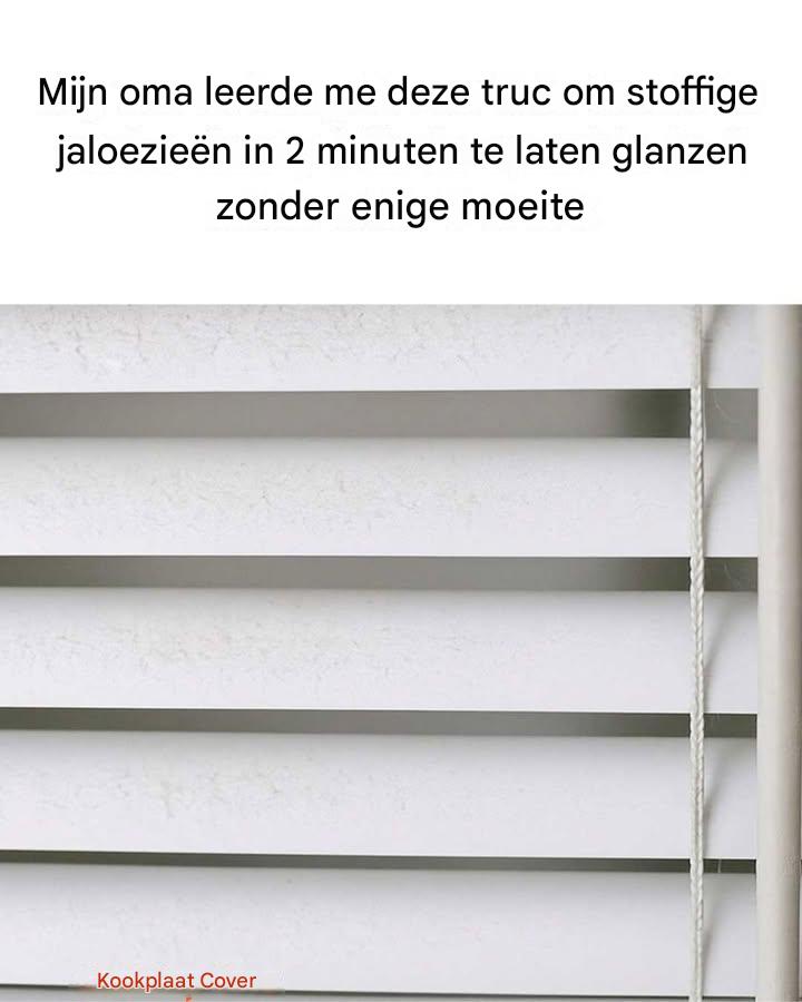 Mijn oma heeft me deze truc geleerd om stoffige jaloezieën in 2 minuten weer te laten glanzen, helemaal zonder moeite. Zo werkt het: