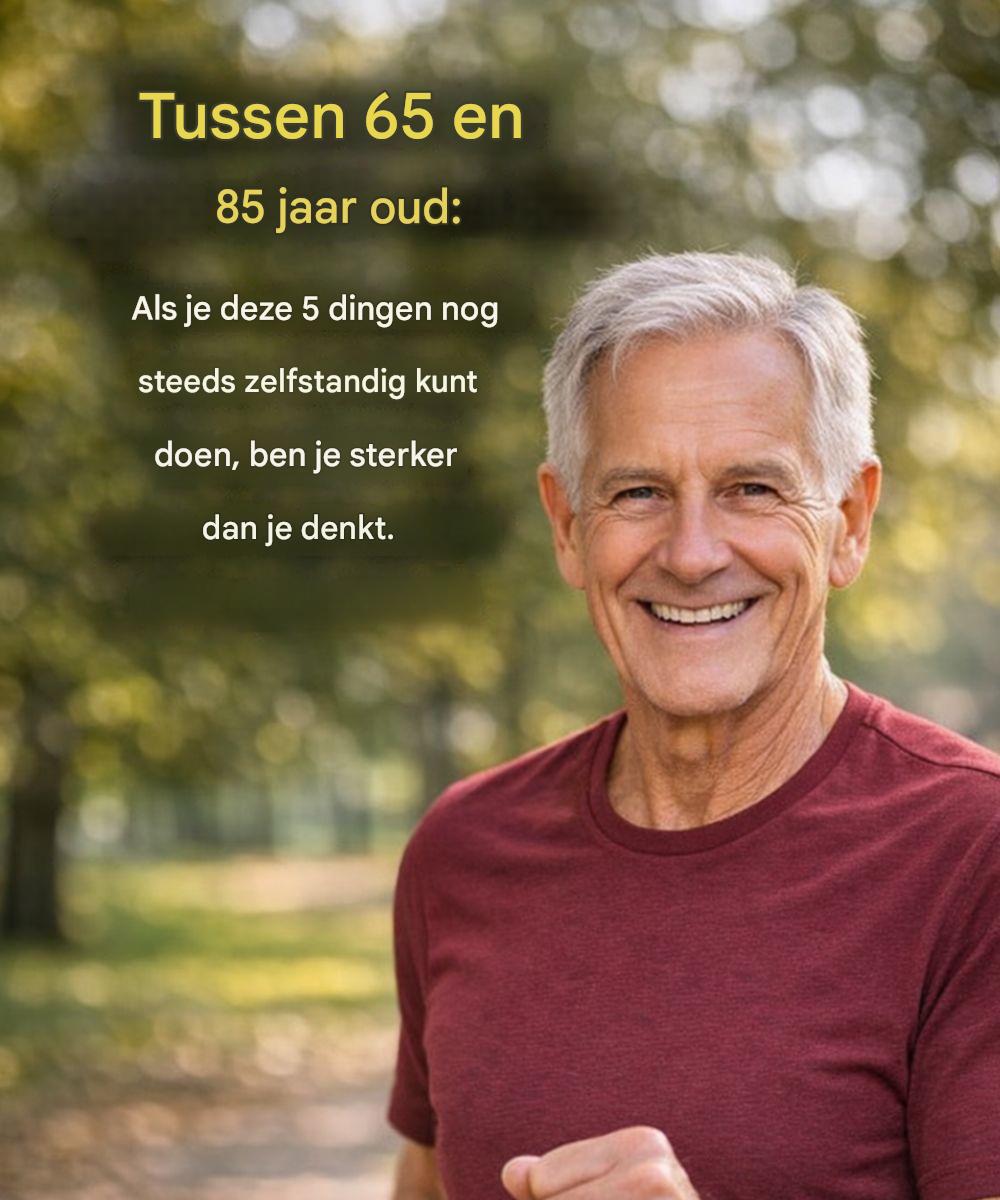 Tussen de 65 en 85 jaar: als u deze 5 dingen nog steeds zelf kunt doen, bent u sterker dan u denkt.