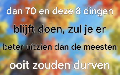 Als je ouder bent dan 70 en deze 8 dingen blijft doen, zul je er beter uitzien dan de meesten ooit zouden durven hopen.